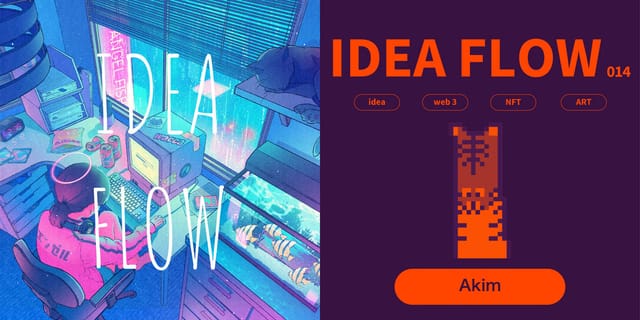 IDEA FLOW #014-015─Akimさん